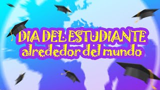 Dia del Estudiante alrededor del Mundo