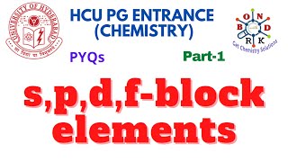 s-block | p-block | d-block | f-block elements | Inorganic Chemistry | HCU PG Entrance (Chemistry)