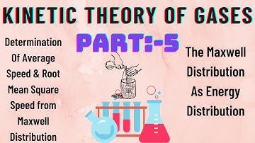 Kinetic Theory Of Gases Part-5~Average Speed & RMS Speed,Maxwell Distribution as Energy Distribution