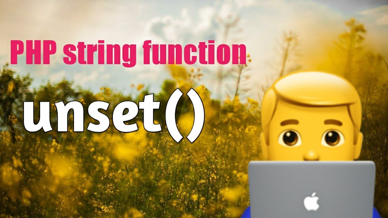 unset php  2022 New  PHP unset() function