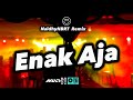 Enak aja  remix 2k23  naldhy nbrt 