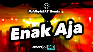 ENAK AJA ~ REMIX 2K23 || Naldhy NBRT 🎵