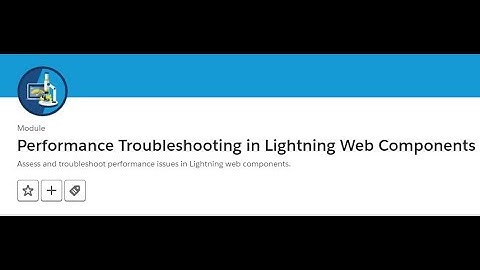 Performance Troubleshooting in Lightning Web Components #salesforce  #trailhead  #solution