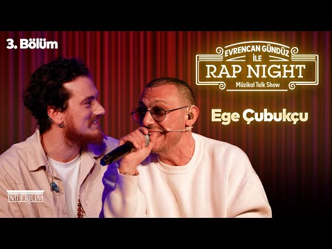 Konuk: Ege Çubukçu🎙️ Evrencan Gündüz ile Müzikal Talk Show 3. Bölüm - Rap Night