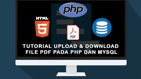 Tutorial Upload Dan Download File PDF Menggunakan PHP Dan MySQL