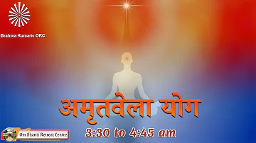 Live : Amritvela (3.30 to 4:45 AM) from Om Shanti Retreat Centre, Delhi-NCR 21-05-2024