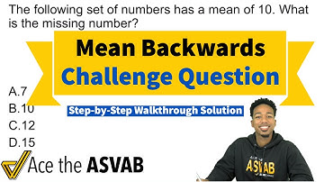 ASVAB Arithmetic Reasoning - Mean Backwards (Challenge Question)