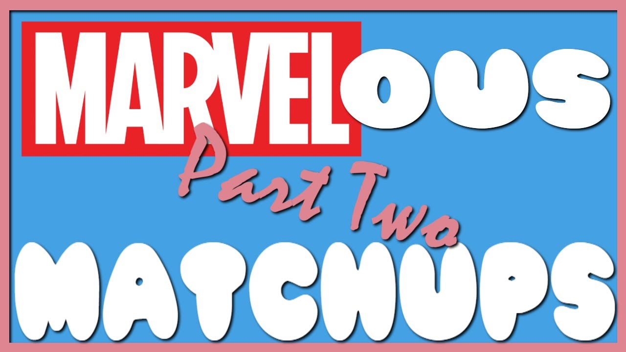 Marvel-ous Matchups with Mindle Hastings: Part 2 💥