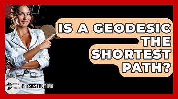 Is A Geodesic The Shortest Path? - Physics Frontier