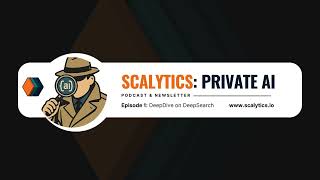 Scalytics: Private AI - Episode 1 - DeepDive into Deep Search