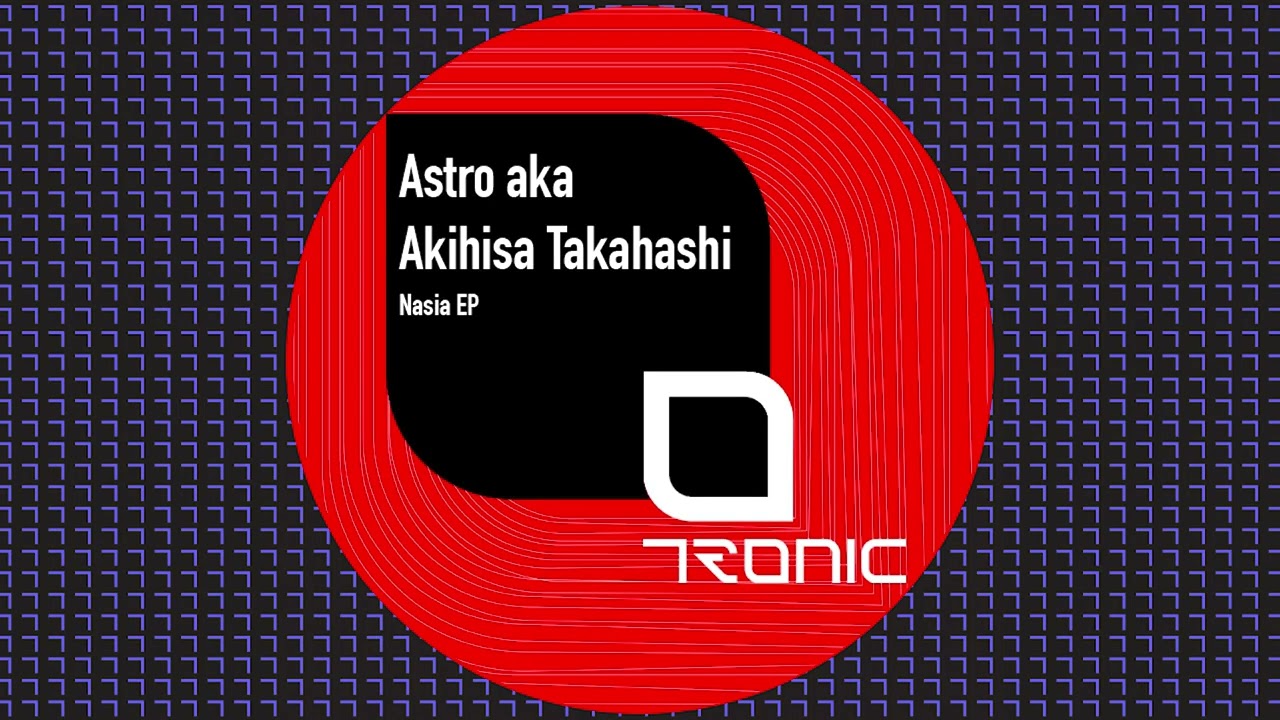 Astro aka Akihisa Takahashi - Just Groove [Tronic] - YouTube