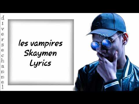 Skaymen - Les vampires- ( Lyrics 🎵)