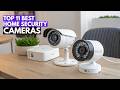 Top 11 Best Home Security Cameras You Should Buy in 2026