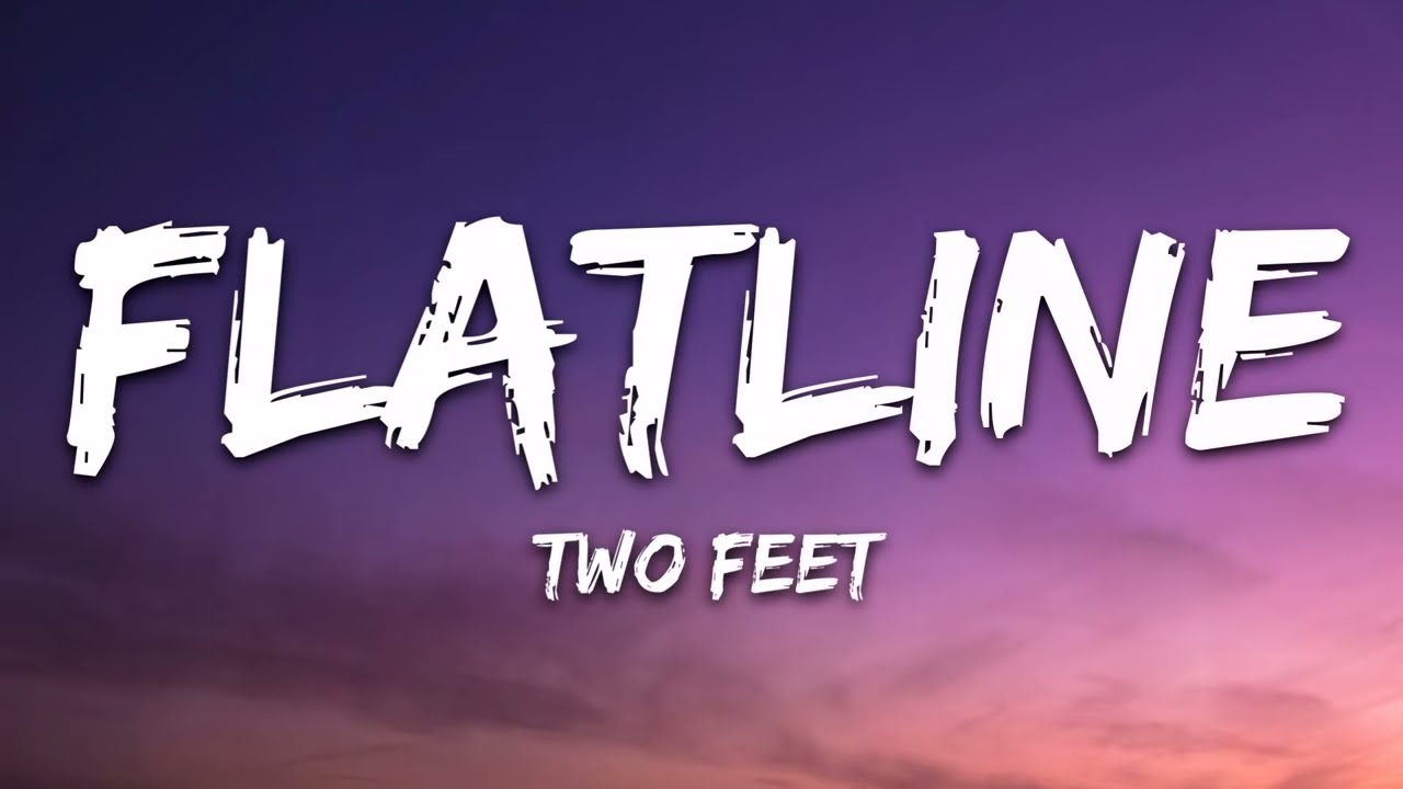Two Feet - Flatline (Lyrics) | Music | Lyrics Song | Unorthodox Music