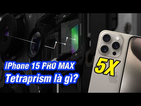 Giải thích camera tetraprism 5x trên iPhone 15 Pro Max: Khác zoom tàu ngầm ra sao?