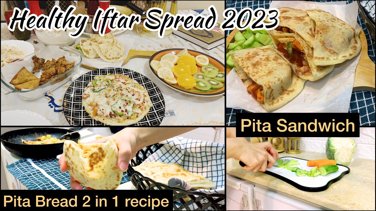 How to make healthy iftar menu Iftar Spread 2023 Homemade Pita Bread