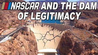 NASCAR and the Dam of Legitimacy