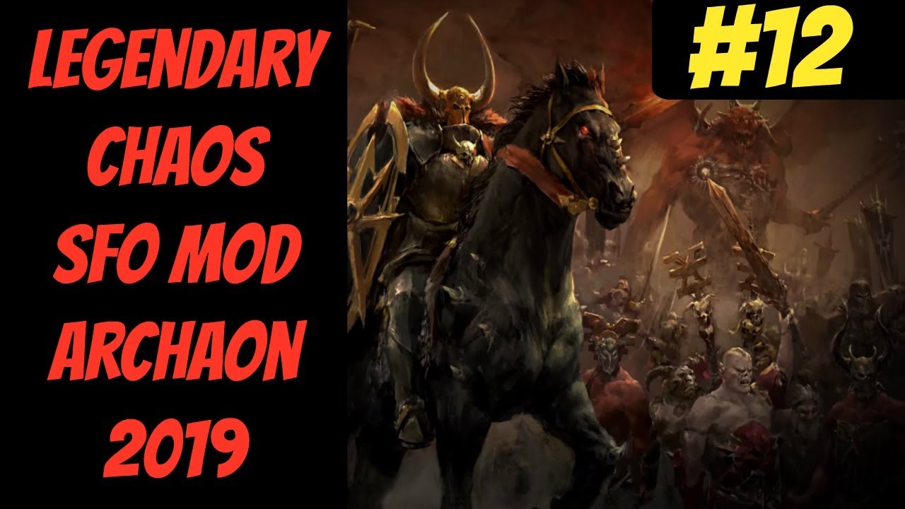 lets play a little game Legendary Chaos SFO Mod In-Depth #12 (Archaon) -- Mortal Empires 2019 -- Total War: Warhammer 2