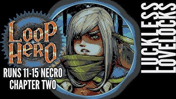 Loop Hero Runs 11-15 Necro || Chapter Two - Full Release Let