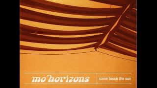 Mo&#39; Horizons - Come Touch The Sun (Full Album)