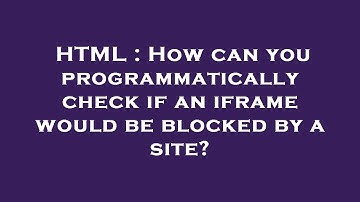 HTML : How can you programmatically check if an iframe would be blocked by a site?