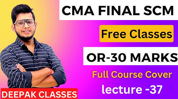 CMA FINAL SCM || OR (Class-37) || Free Classes by Deepak Sir
