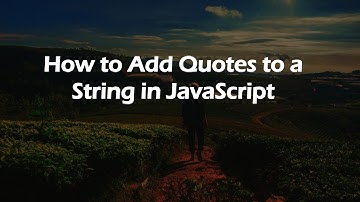 How to Add Quotes to a String in JavaScript