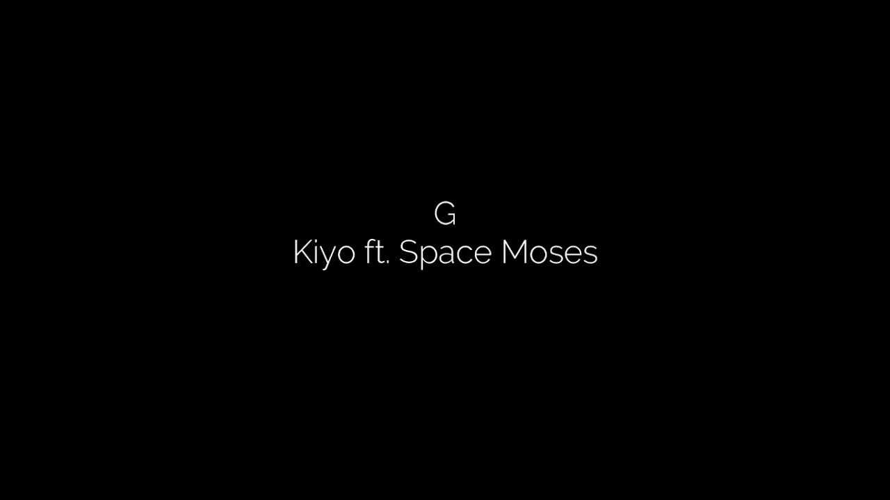 G - Kiyo ft. Space Moses LYRICS