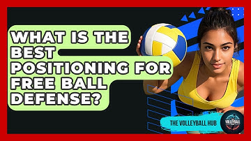 What Is The Best Positioning For Free Ball Defense? - The Volleyball Hub