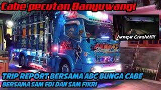 Trip Report ABC Bunga Cabe || Crash dengan truck Gandeng || Sam Edi dan Sam Fikri