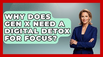 Why Does Gen X Need A Digital Detox For Focus? - The Gen X Rewind