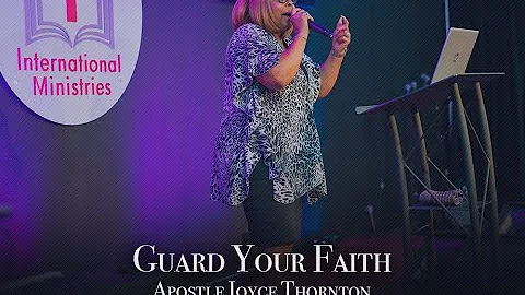 Guard Your Faith -Apostle Joyce Thornton