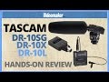 Tascam DR-10X, DR-10SG, DR-10L - Hands On Review