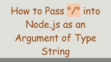 How to Pass "/" into Node.js as an Argument of Type String