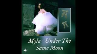 Myla - Under The Same Moon (Slowed To Perfection)
