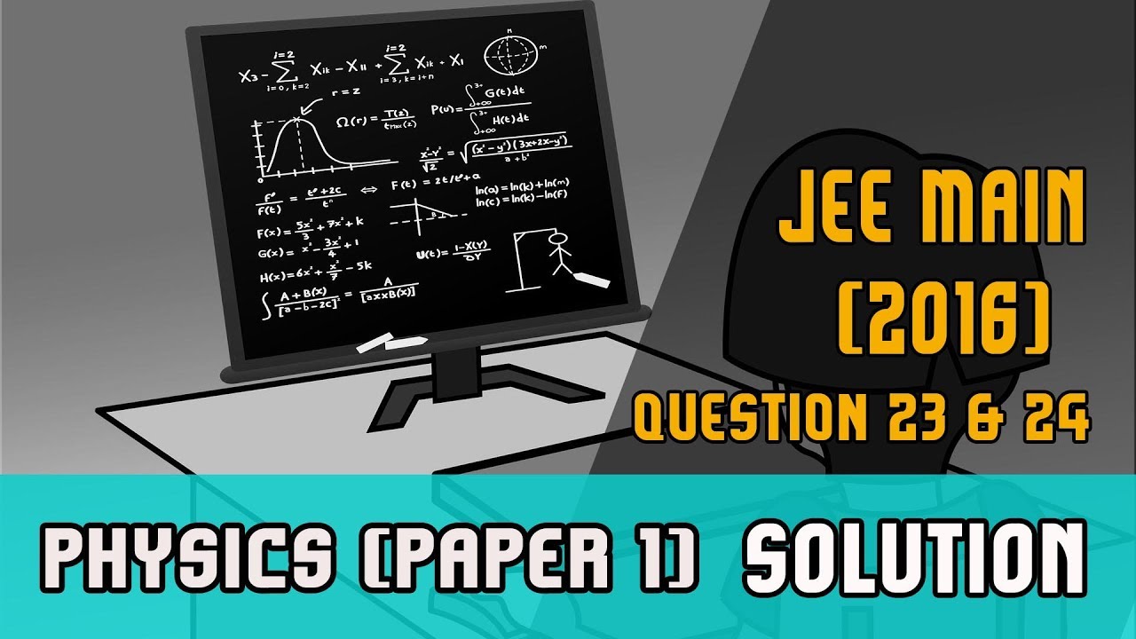 IIT JEE Main 2016 solutions Physics | (Paper 1,Code E)| Question 23 & 24 | IIT JEE 2018 Preparation