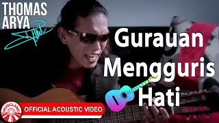 Thomas Arya - Gurauan Mengguris Hati [ Acoustic Video HD]