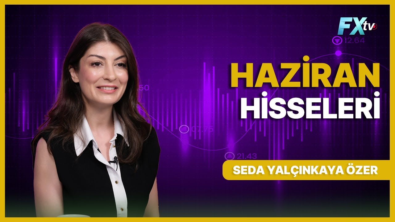Haziran Hisseleri | Seda Yalçınkaya Özer