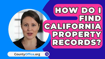 How Do I Find California Property Records? - CountyOffice.org