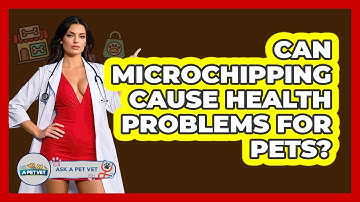 Can Microchipping Cause Health Problems For Pets? - Ask A Pet Vet
