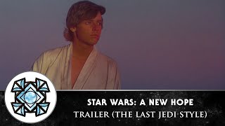 Star Wars: A New Hope | Trailer (The Last Jedi Style) | Inside The Force