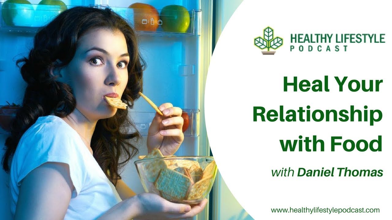 Heal your Relationship with Food ft. Daniel Thomas - YouTube