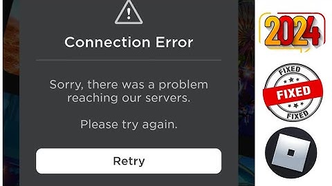 How to Fix Roblox Connection Error Sorry, there was a problem reaching our servers Please try again.