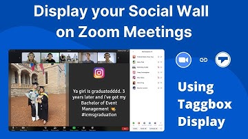Display Social wall in zoom meetings | Taggbox Display Zoom Integration