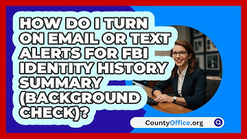 How Do I Turn On Email Or Text Alerts For   FBI Identity History Summary (Background Check)?