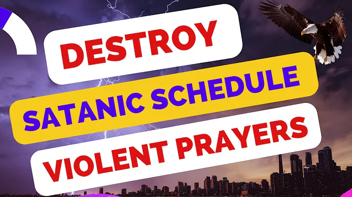 DESTROY SATANIC SCHEDULES | VIOLENT PRAYERS