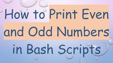 How to Print Even and Odd Numbers in Bash Scripts
