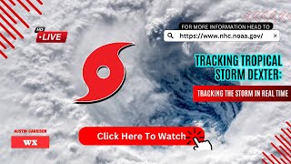 Tracking Tropical Storm DEXTER: Tracking the Storm in Real Time