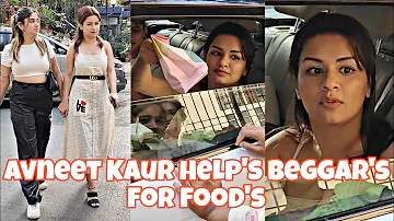 Exclusively : Avneet Kaur Always Be Ready To Helped Beggar's  For Food's