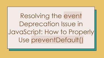 Resolving the event Deprecation Issue in JavaScript: How to Properly Use preventDefault()